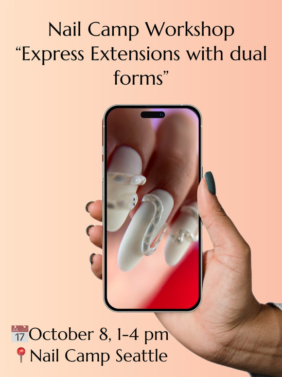 Nail Camp 3HOUR WORKSHOP: EXPRESS NAIL EXTENSIONS WITH DUAL FORMS